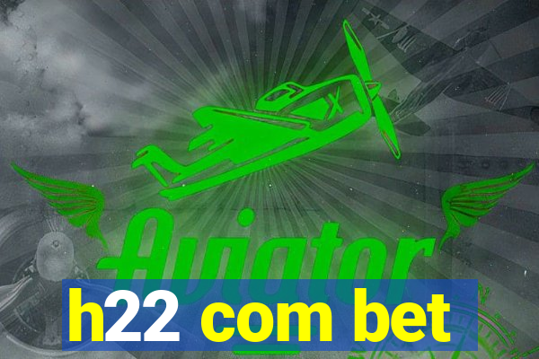 h22 com bet